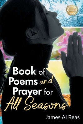 Book of Poems and Prayer for All Seasons by Reas, James Al