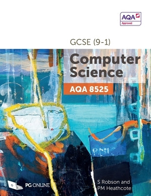 AQA GCSE Computer Science (9-1) 8525 by Robson, S.