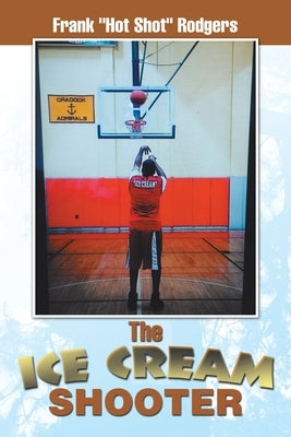 The Ice Cream Shooter by Rodgers, Frank