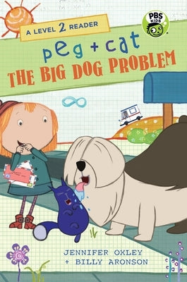 Peg + Cat: The Big Dog Problem: A Level 2 Reader by Oxley, Jennifer