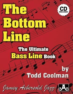 The Bottom Line: The Ultimate Bass Line Book, Book & CD by Coolman, Todd