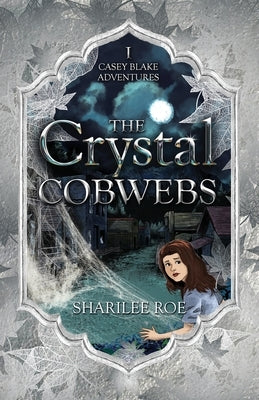 The Crystal Cobwebs by Roe, Sharilee