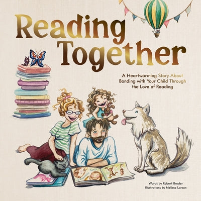 Reading Together: A Heartwarming Story about Bonding with Your Child Through the Love of Reading by Broder, Robert