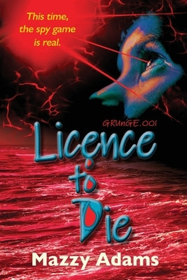 Licence to Die by Adams, Mazzy