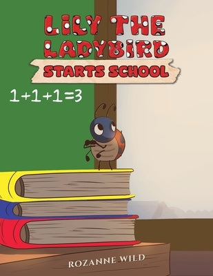 Lily the Ladybird Starts School by Wild, Rozanne