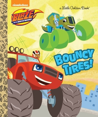 Bouncy Tires! (Blaze and the Monster Machines) by Tillworth, Mary