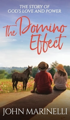 The Domino Effect: The Story of God's Love And Power by Marinelli