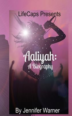 Aaliyah: A Biography by Lifecaps