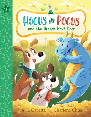 Hocus and Pocus and the Dragon Next Door by Capetta, A. R.