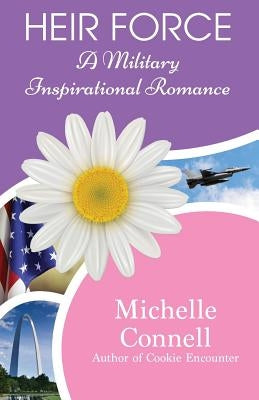 Heir Force: A Military Inspirational Romance by Connell, Michelle