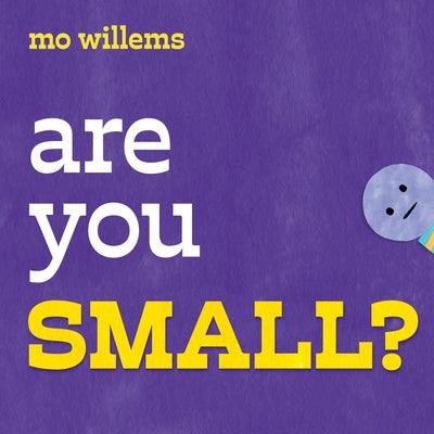 Are You Small? by Willems, Mo