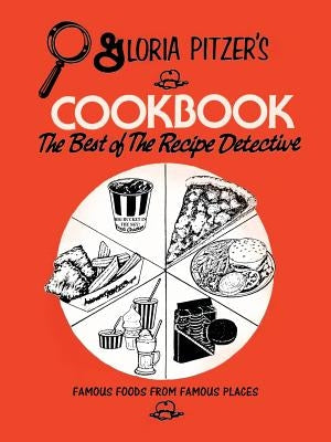 Gloria Pitzer's Cookbook - The Best of the Recipe Detective: Famous Foods From Famous Places by Pitzer, Gloria