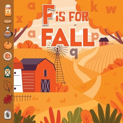 F is For Fall: Fun Learning Autumn/Fall Words Alphabet A-Z Book For Toddlers, Preschoolers and Kids by Davidson, Sophie