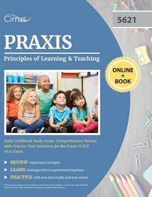 Praxis Principles of Learning and Teaching Early Childhood Study Guide: Comprehensive Review with Practice Test Questions for the Praxis II PLT 5621 E by Cirrus