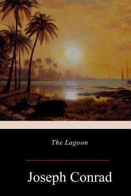 The Lagoon by Conrad, Joseph