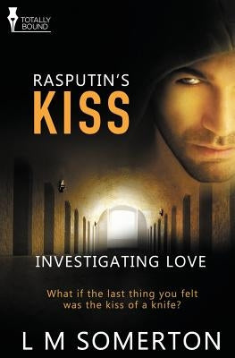 Investigating Love: Rasputin's Kiss by Somerton, L. M.