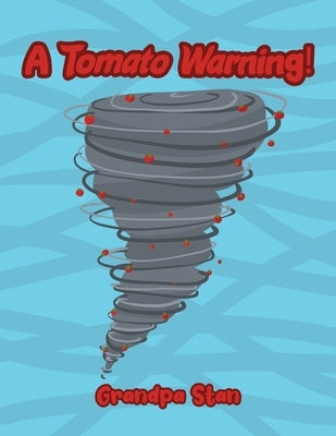 A Tomato Warning! by Grandpa Stan