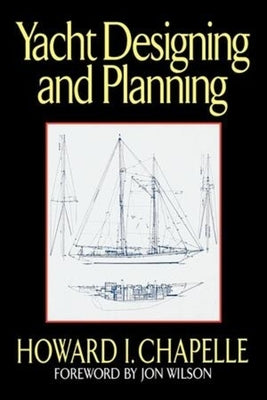 Yacht Designing and Planning by Chapelle, Howard I.