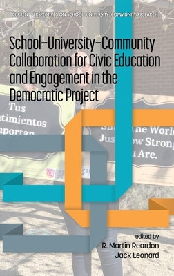 School-University-Community Collaboration for Civic Education and Engagement in the Democratic Project by Reardon, R. Martin