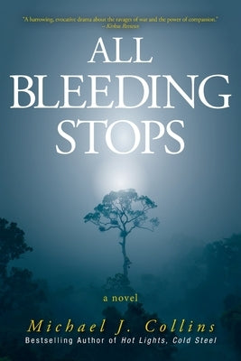 All Bleeding Stops by Collins, Michael J.