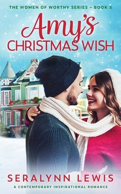 Amy's Christmas Wish: Small Town Second Chance Holiday Romance by Lewis, Seralynn