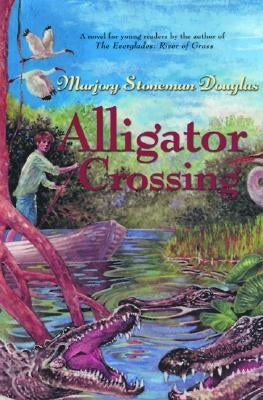 Alligator Crossing by Douglas, Marjory Stoneman