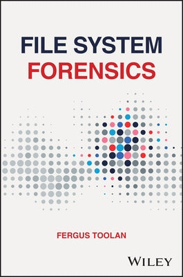 File System Forensics by Toolan, Fergus