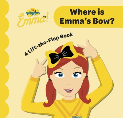 Where Is Emma's Bow?: A-Lift-The-Flap-Book by The Wiggles