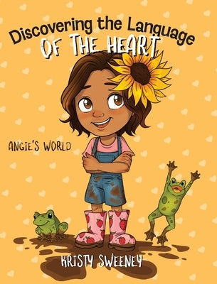 Discovering the Language of the Heart: Angie's World by Sweeney, Kristy