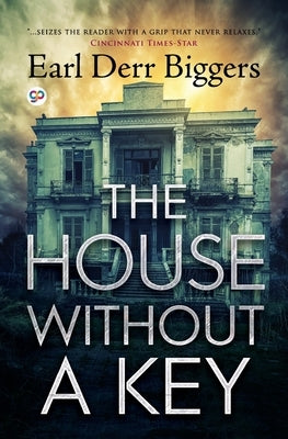 The House Without a Key by Biggers, Earl Derr