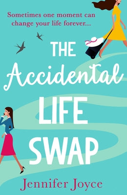 The Accidental Life Swap by Joyce, Jennifer