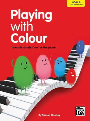 Playing with Colour, Bk 3: A Step-By-Step Introduction to the Piano by Goodey, Sharon