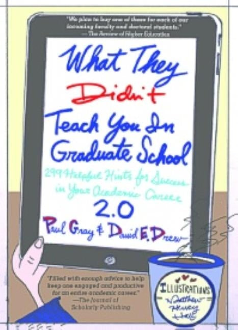 What They Didn't Teach You in Graduate School: 299 Helpful Hints for Success in Your Academic Career by Gray, Paul