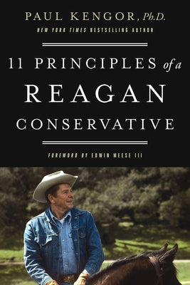 11 Principles of a Reagan Conservative by Kengor, Paul