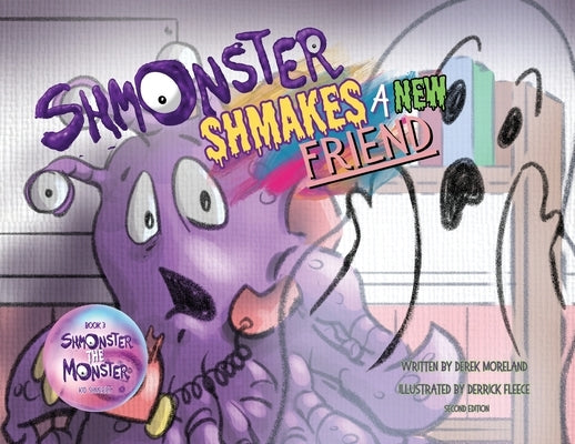 Shmonster Shmakes A New Friend by Moreland, Derek