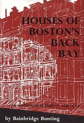 Houses of Boston's Back Bay: An Architectural History, 1840-1917 by Bunting, Bainbridge