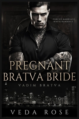 Pregnant Bratva Bride: Forced Marriage Mafia Romance by Rose, Veda