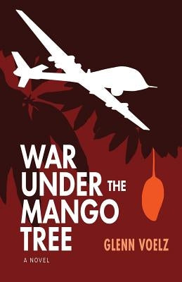 War Under the Mango Tree by Voelz, Glenn