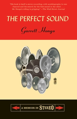 The Perfect Sound: A Memoir in Stereo by Hongo, Garrett