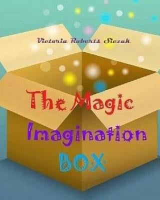 The Magic Imagination Box by Roberts Siczak, Victoria