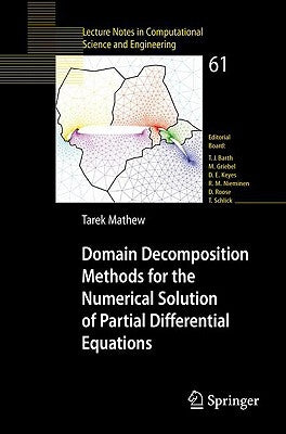 Domain Decomposition Methods for the Numerical Solution of Partial Differential Equations by Mathew, Tarek