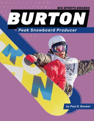 Burton: Peak Snowboard Producer: Peak Snowboard Producer by Bowker, Paul