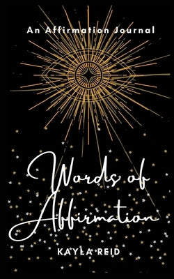 Words of Affirmation: An Affirmation Journal by Reid, Kayla