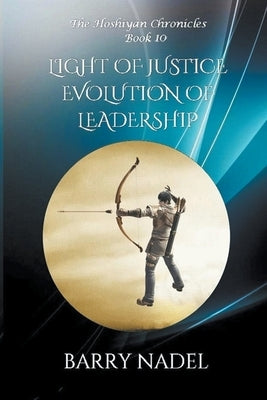 Light of Justice Evolution of Leadership by Nadel, Barry