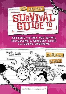 Sam's Supersecret Survival Guide to Getting the Toy You Want, Traveling by Grocery Cart, and Going Shopping by Twiddy, Robin