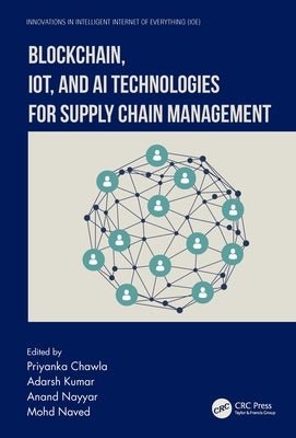 Blockchain, Iot, and AI Technologies for Supply Chain Management by Chawla, Priyanka