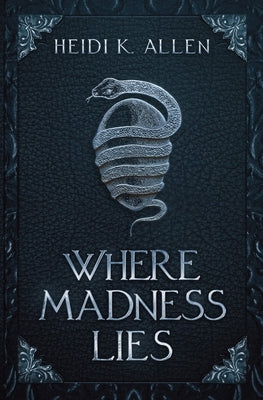 Where Madness Lies by Allen, Heidi K.