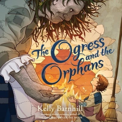 The Ogress and the Orphans Lib/E by Barnhill, Kelly