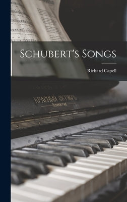 Schubert's Songs by Capell, Richard 1885-1954