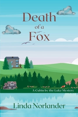 Death of a Fox: A Cabin by the Lake Mystery by Norlander, Linda